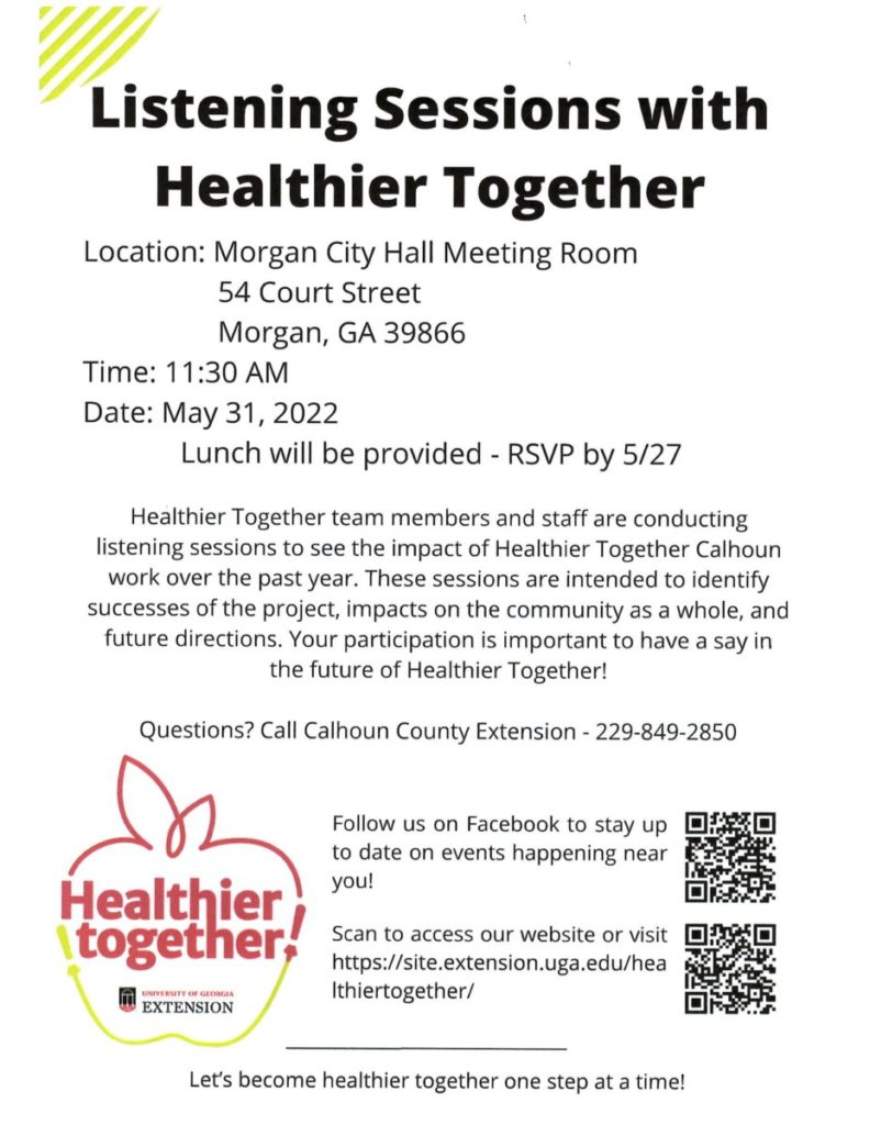 Healthier Together team members and staff are conducting
listening sessions to see the impact of Healthier Together Calhoun
work over the past year. These sessions are intended to identify
successes of the project, impacts on the community as a whole, and
future directions. Your participation is important to have a say in
the future of Healthier Together!